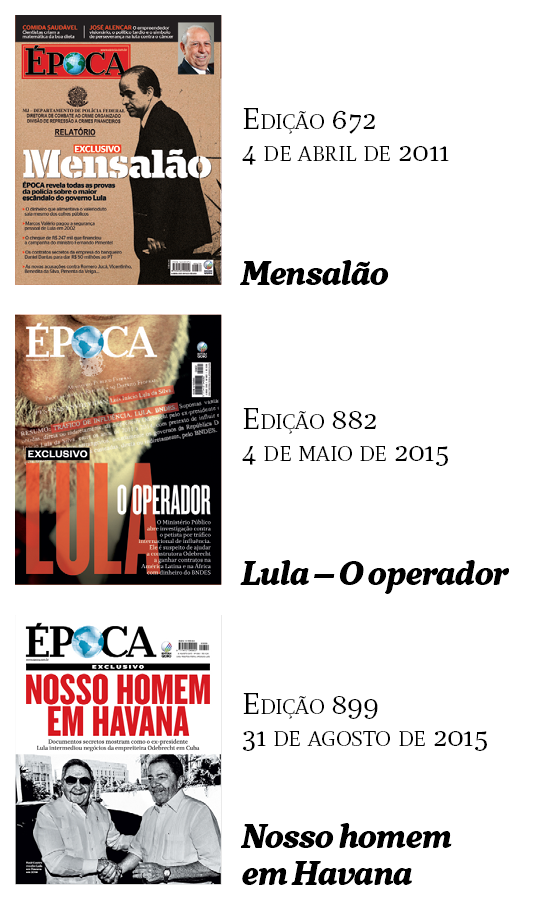 CAPAS Edição 672 - 4 de abril de 2011 - Mensalão | Edição 882 - 4 de maio de 2015 - Lula – O operador | Edição 899 - 31 de agosto de 2015 - Nosso homem em Havana (Foto: reprodução)