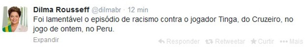 Mensagem publicada pela presidente Dilma no Twitter sobre os atos de racismo contra o meio-campo do Cruzeiro (Foto: Reprodução)