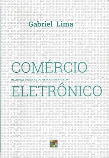 Livro Comércio Eletrônico - Melhores Práticas do Mercado Brasileiro  (Foto: Divulgação)