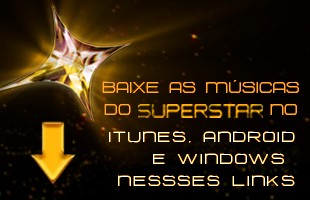 Baixe Músicas Android Windows SuperSTar (Foto: SuperStar/TV Globo)