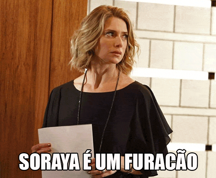 Soraya é po-de-ro-sa! (Foto: TV Globo)
