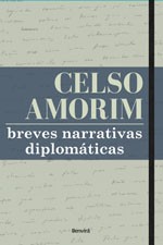 Breves narrativas diplomáticas (Benvirá, 168 páginas, R$ 27). Novo livro de Celso Amorim (Foto: Monique Cabral/ Divulgação)