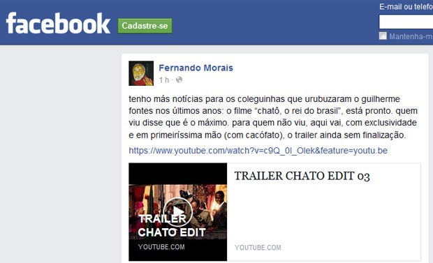 Post de Fernando Morais divulgando o trailer de 'Chatô, o rei do Brasil' e defendendo o diretor Guilherme Fontes (Foto: Reprodução/Facebook)