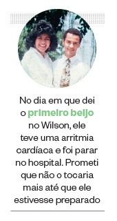No dia em que dei  o primeiro beijo  no Wilson, ele  teve uma arritmia cardíaca e foi parar no hospital. Prometi que não o tocaria mais até que ele estivesse preparado (Foto: Arq. pessoal)