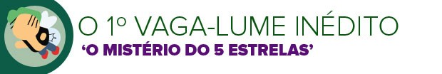 Curiosidade 5: Série Vaga-Lume (Foto: Arte/G1) Curiosidade 5: Série Vaga-Lume (Foto: Arte/G1)