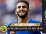 Craque do Leicester, Mahrez é eleito melhor jogador africano de 2016
