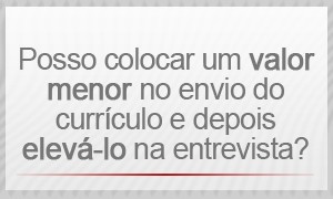 Selo- Posso colocar um valor menor no envio do currículo e depois elevá-lo na entrevista? (Foto: G1)