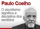 O ascetismo significa a disciplina dos sentidos (g1)