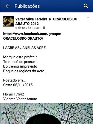 Valter postou mensagem alertando para terremotos no Acre no dia 6 de novembro  (Foto: Valter Arauto/VC no G1 )