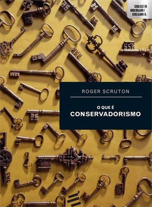 Capa do livro 'O que é o conservadorismo', de Roger Scruton