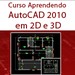 Aprendendo AutoCAD 2010 em 2D e 3D