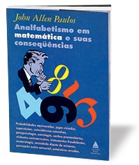 LIVRO DA SEMANA Analfabetismo em matemática e suas consequências John Allen Paulos  Nova Fronteira 1988 (esgotado) 142 páginas R$ 37  (edição em inglês) (Foto: Divulgação)