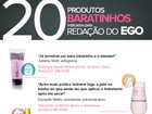 Beleza na crise: redação do EGO dá dicas de 20 produtos baratinhos