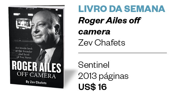 LIVRO DA SEMANA Roger Ailes off camera (Foto: Divulgação)