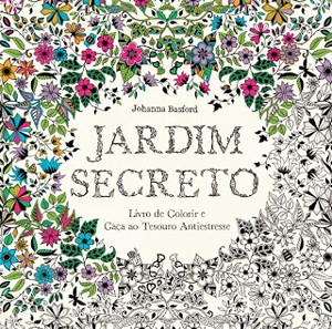 Jardim Secreto - Livro de Colorir e Caça ao Tesouro Antiestresse Autora: Johanna Basford Editora: Sextante  (Foto: Divulgação)