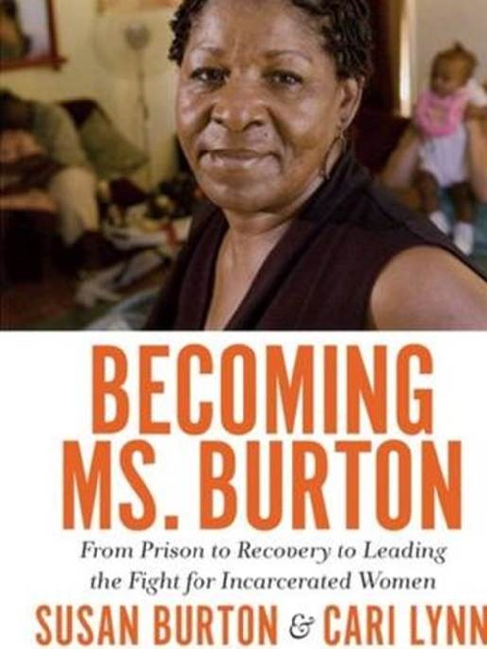 Desde 1997 Susan Burton ajuda outras mulheres a se reerguer; agora, conta sua experiência em livro (Foto: The New Press/Divulgação)