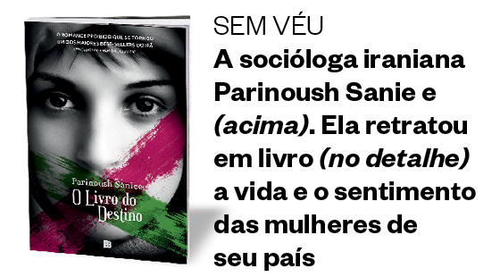 sem véu A socióloga iraniana Parinoush Saniee (acima). Ela retratou em livro (no detalhe) a vida e o sentimento das mulheres de seu país (Foto: Divulgação)