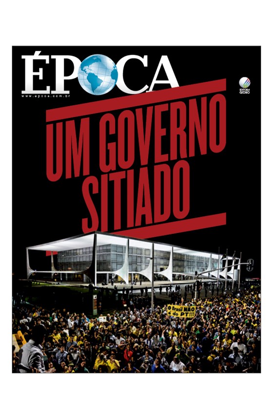 Revista ÉPOCA - capa da edição 927 - Um governo sitiado (Foto: Ricardo Botelho / Brazil Photo Press / Agência O Globo)