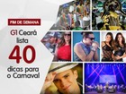 G1 lista 40 dicas para o Carnaval na capital, litoral e interior do Ceará 