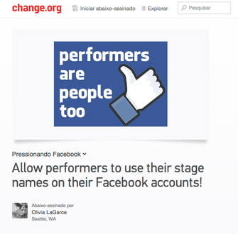 Abaixo-assinado pede ao Facebook que libere nomes artísticos e não revele os reais (Foto: Reprodução/Change.org) Abaixo-assinado pede ao Facebook que libere nomes artísticos e não revele os reais (Foto: Reprodução/Change.org)
