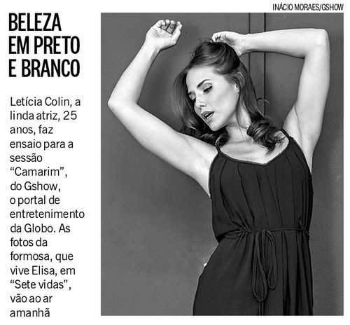 Letícia Colin: Beleza Em Preto E Branco | Ancelmo - O Globo