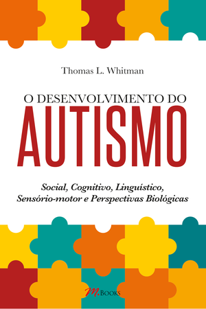 Livro "O Desenvolvimento do Autismo", escrito por Thomas Whitman (Foto: Mbooks Assessoria )