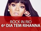 Rihanna fecha penúltimo dia do Rock in Rio em line-up com pop e parcerias