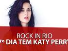 Katy Perry fecha Rock in Rio em domingo de pop e homenagem ao Rio