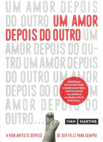 UM AMOR DEPOIS DO OUTRO, o novo livro de Ivan Martins (Foto: Foto: Divulgação)