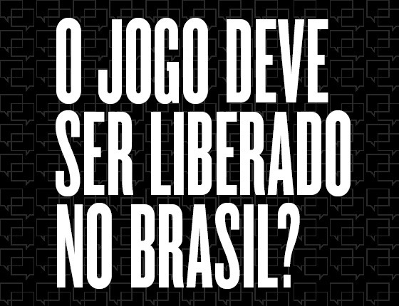 O Jogo deve ser liberado no Brasil? - ÉPOCA