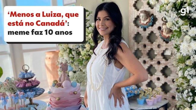 'Menos a Luiza, que est no Canad?': meme completa 10 anos