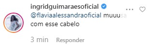 Comentário de Ingrid Guimarães elogiando Flávia Alessandra (Foto: Reprodução: Instagram)