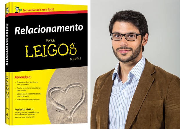  A capa do livro "Relacionamento para Leigos", que chega hoje às livrarias, e o autor, o psicólogo Fred Mattos, especialista em relacionamentos amorosos (Foto: Divulgação)