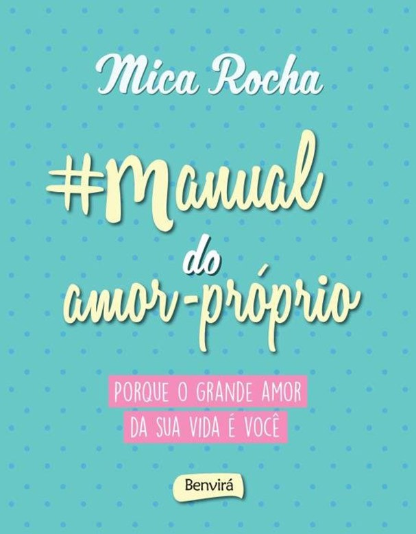 "Manual do Amor PrÃ³prio", de Mica Rocha (Foto: DivulgaÃ§Ã£o)