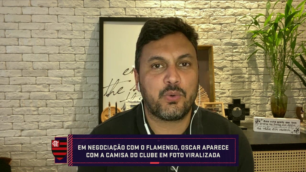 &ldquo;Flamengo tem um acerto com Oscar&rdquo;, afirma o setorista Cah&ecirc; Mota