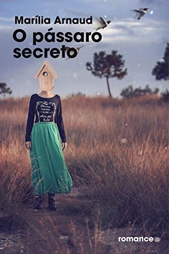 O Pássaro Secreto: obra de Marilia Arnaud premiada na quinta edição do Prêmio Kindle ganha versão impressa (Foto: divulgação)