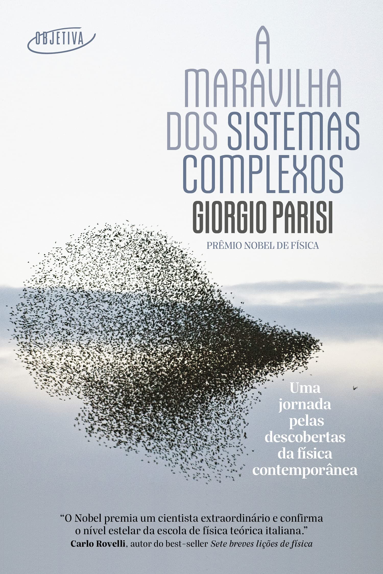 A maravilha dos sistemas complexos: Uma jornada pelas descobertas da física contemporânea, de Giorgio Parisi (Objetiva, 128 páginas • Impresso: R$ 49,90 | E-book: R$ 34,90) (Foto: Divulgação)