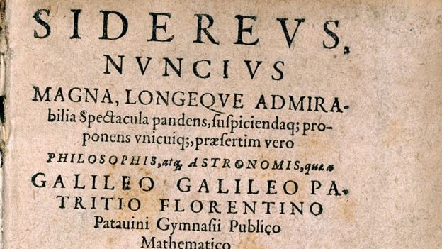 BBC: A publicação de Sidereus Nuncius marca a origem da astronomia moderna e o colapso da teoria geocêntrica (Foto: GETTY IMAGES VIA BBC)