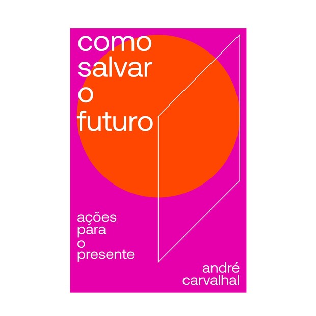 Como salvar o futuro: Ações para o presente, por André Carvalhal (Foto: Reprodução/ Instagram)