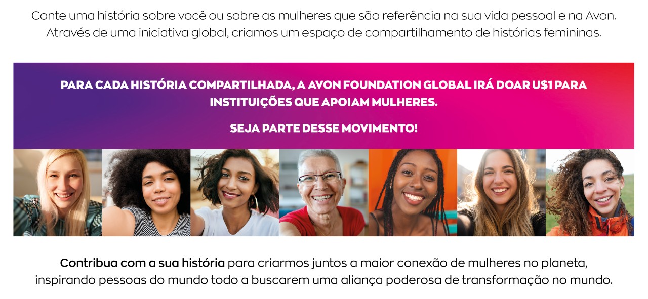 Avon lança campanha para incentivar mulheres a contarem suas histórias (Foto: Crédito: Divulgação)