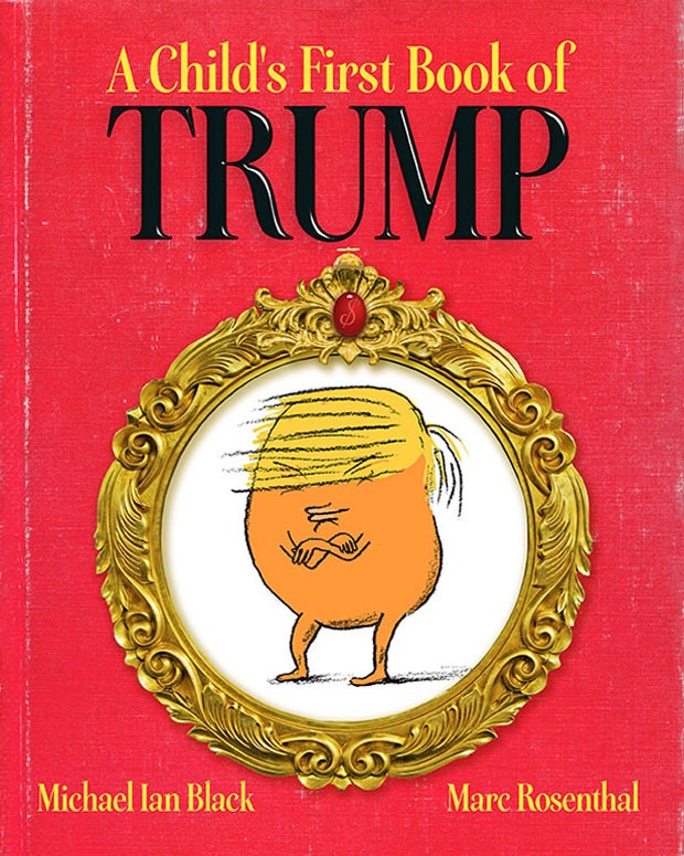Capa do livro infantil &#39;A Child&#39;s First Book of Trump&#39;, de Michael Ian Black  (Foto: Divulgação)