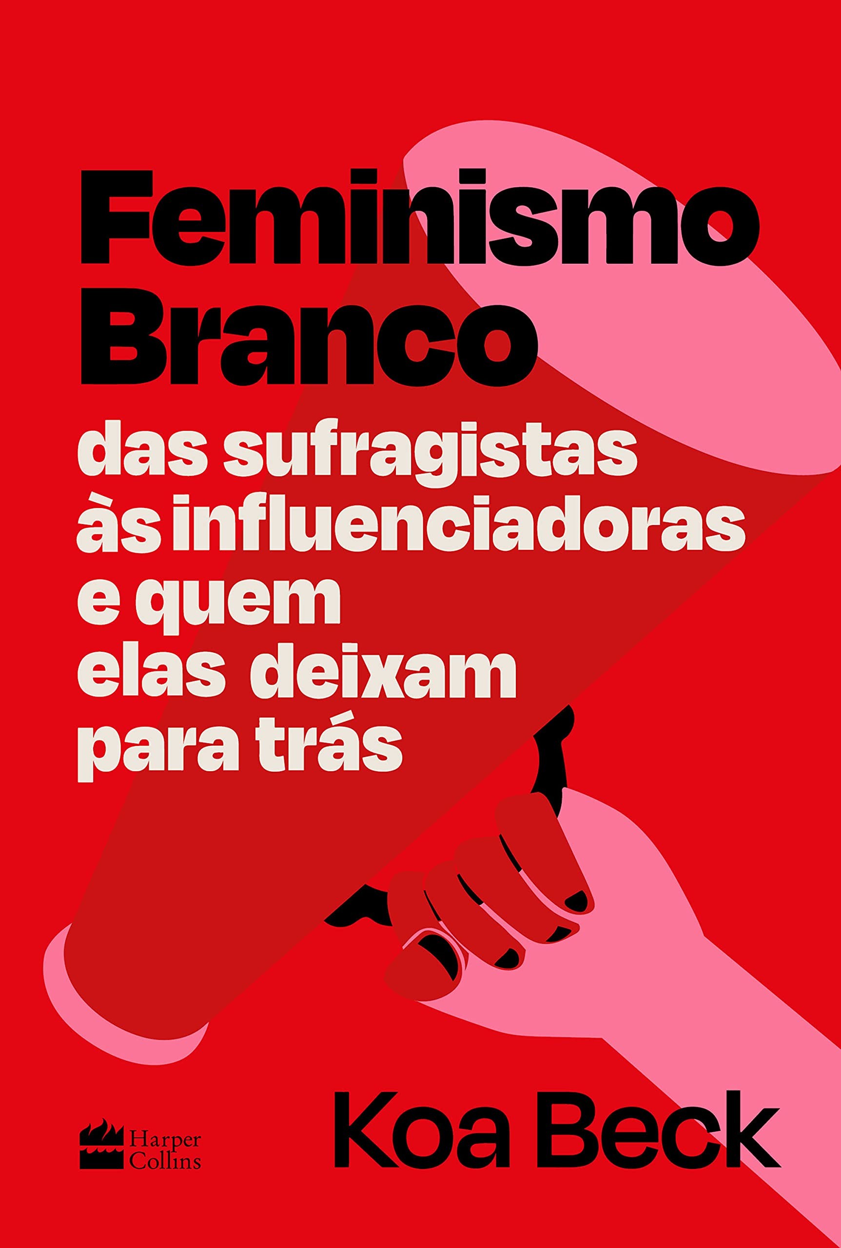 Capa de 'Feminismo Branco', editado no Brasil pela Harper Colins (Foto: Divulgação)