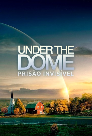 Assistir Under The Dome Prisão Invisível Dublado Under The Dome Prisao Invisivel Assista Online Aos Episodios