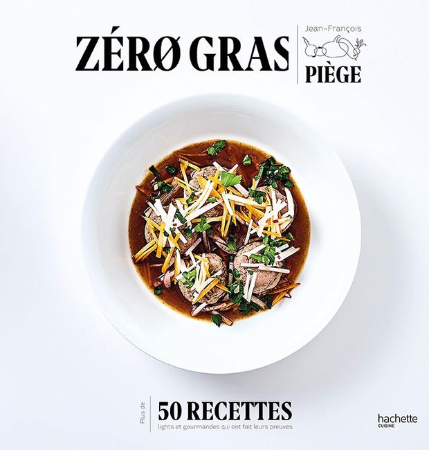 Livro "Zéro Gras", escrito pelo  chef Jean-François Piège e publicado pela editora Hachette Cuisine, mostra 50 receitas com quantidades de gordura reduzidas (Foto: So Chic/ Reprodução)
