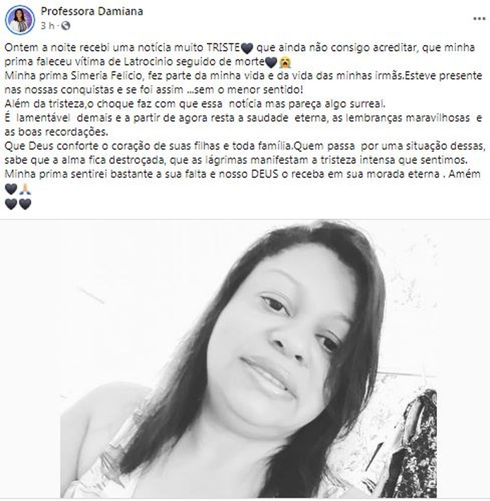 A vereadora em Jaru, Professora Damiana, prima de Simeria Felício, em uma rede social, prestou uma homenagem à vítima e desabafou. — Foto: Facebook/Reprodução