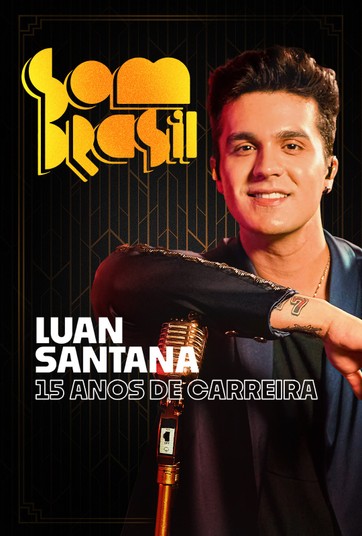 Som Brasil apresenta: Luan Santana - 15 anos de carreira
