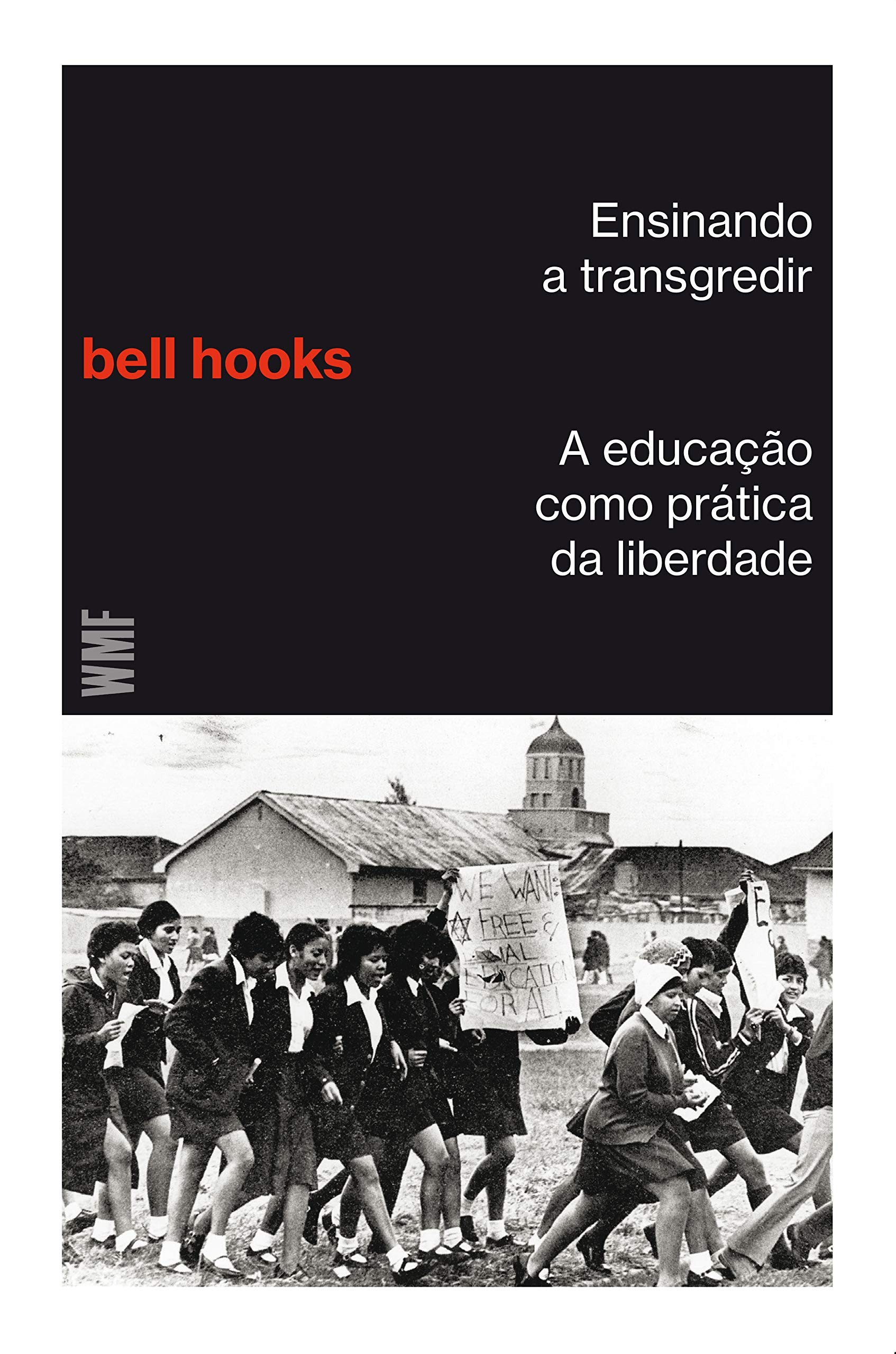 Ensinando a transgredir: A educação como prática da liberdade (Editora WMF Martins Fontes, 288 páginas, R$ 49,90) (Foto: Divulgação)
