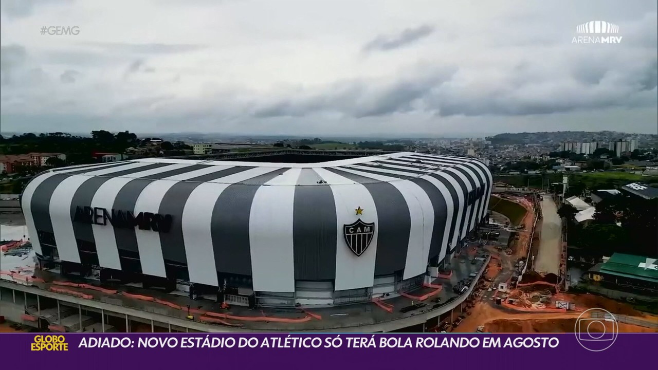 Adiado: novo estádio do Atlético só terá bola rolando em agosto