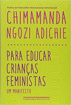 “Para Educar Crianças Feministas”, de Chimamanda Ngozi Adichie (Foto: Divulgação)