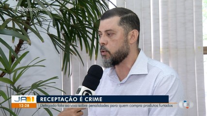 Delegado explica sobre penalidades para quem compra produtos furtados